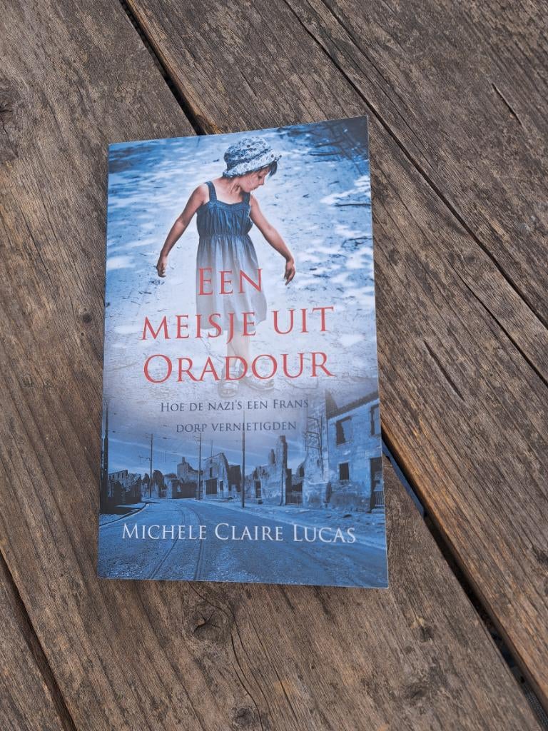 Een meisje uit Oradour, Boeken, Ophalen of Verzenden, Zo goed als nieuw, Michele claire lucas
