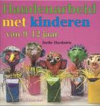 Handenarbeid met kinderen van 9-12 jaar I.Hoekstra9021331306, Ophalen of Verzenden, Zo goed als nieuw, I.Hoekstra