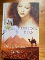 De lelies van Caïro - Rebecca Dean, Ophalen of Verzenden, Gelezen
