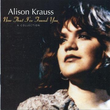 CD Alison Krauss - Now that I've found you: a collection beschikbaar voor biedingen