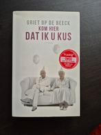 Kom hier dat ik u kus - Griet op de Beeck, Ophalen of Verzenden