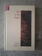 Dit is het begin - Pema Chödrön hardcover, Achtergrond en Informatie, Spiritualiteit algemeen, Pema Chödrön, Ophalen of Verzenden