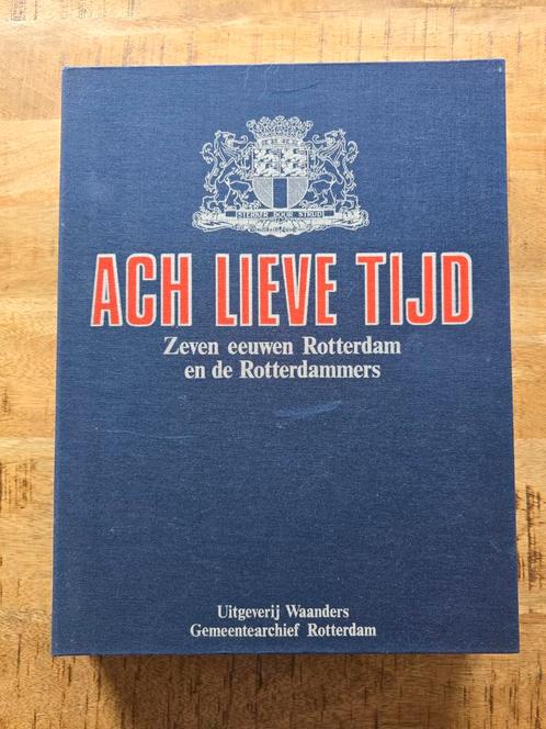 Ach lieve tijd - Zeven eeuwen Rotterdam en de Rotterdammers, Boeken, Geschiedenis | Stad en Regio, Zo goed als nieuw, 20e eeuw of later