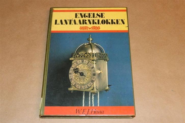 Engelse Lantaarnklokken — Hét Standaardwerk van W.F.J. Hana, Antiek en Kunst, Antiek | Klokken, Ophalen of Verzenden