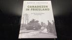 Canadezen in Friesland, Boeken, Geschiedenis | Stad en Regio, Ophalen of Verzenden, Zo goed als nieuw