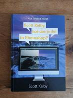 Scot Kelby hoe doe je dat in Photoshop, Ophalen of Verzenden, Zo goed als nieuw, Overige onderwerpen