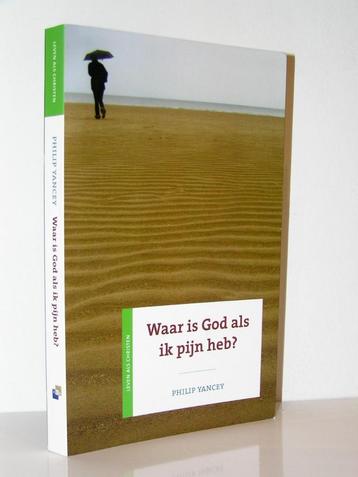 Philip Yancey - Waar is God als ik pijn heb (herziene druk) beschikbaar voor biedingen