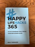 Happy Life Hacks 365 - Kelly Weekers, Ophalen of Verzenden, Zo goed als nieuw