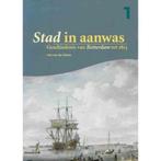 Stad in aanwas - Geschiedenis van Rotterdam tot 1813 Auteur:, Boeken, Ophalen of Verzenden, Zo goed als nieuw
