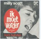 Milly Scott- Ik moet verder/ Kom huil dan, Verzenden, Zo goed als nieuw, Overige formaten, Levenslied of Smartlap