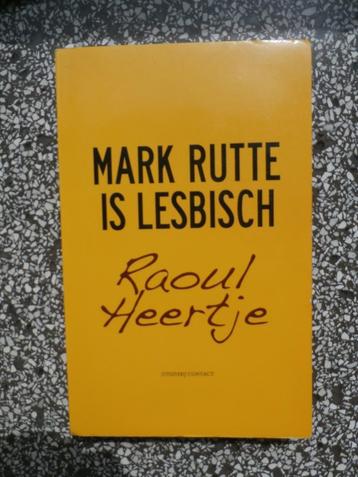 Raoul Heertje - Mark Rutte is lesbisch - 5e druk - gelezen - beschikbaar voor biedingen