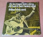 mike vincent - er is maar 1 ding - jij bent het helemaal, Cd's en Dvd's, Vinyl | Nederlandstalig, Verzenden, Zo goed als nieuw