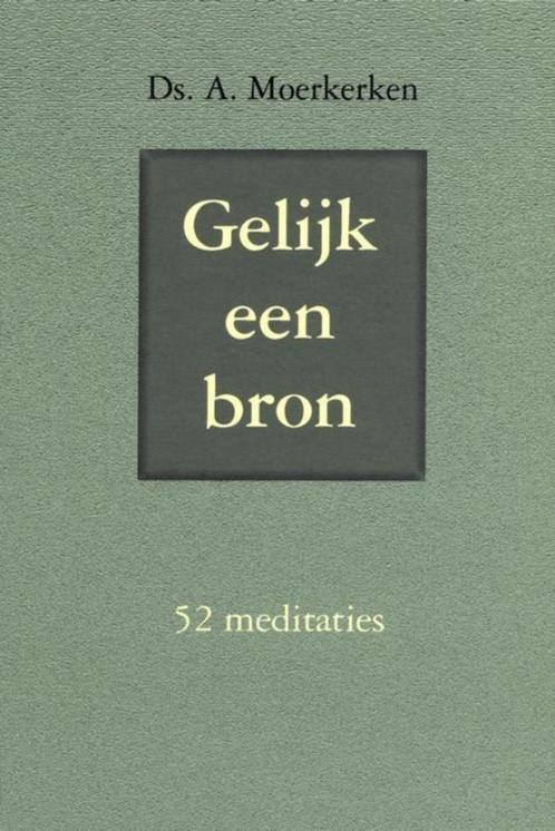Gelijk een bron Ds A. Moerkerken 9789033114731, Boeken, Godsdienst en Theologie, Zo goed als nieuw, Christendom | Protestants