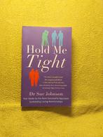 Hold me Tight - Sue Johnson. Loving relationships., Ophalen of Verzenden, Zo goed als nieuw, Overige onderwerpen, Overige typen
