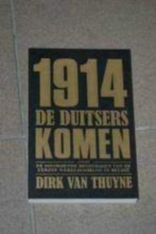 Dirk van Tuyne de duitsers komen 1914, Boeken, Oorlog en Militair, Zo goed als nieuw, Voor 1940, Ophalen of Verzenden