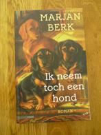 Marjan Berk - Ik neem toch een hond, Ophalen of Verzenden, Zo goed als nieuw, Nederland
