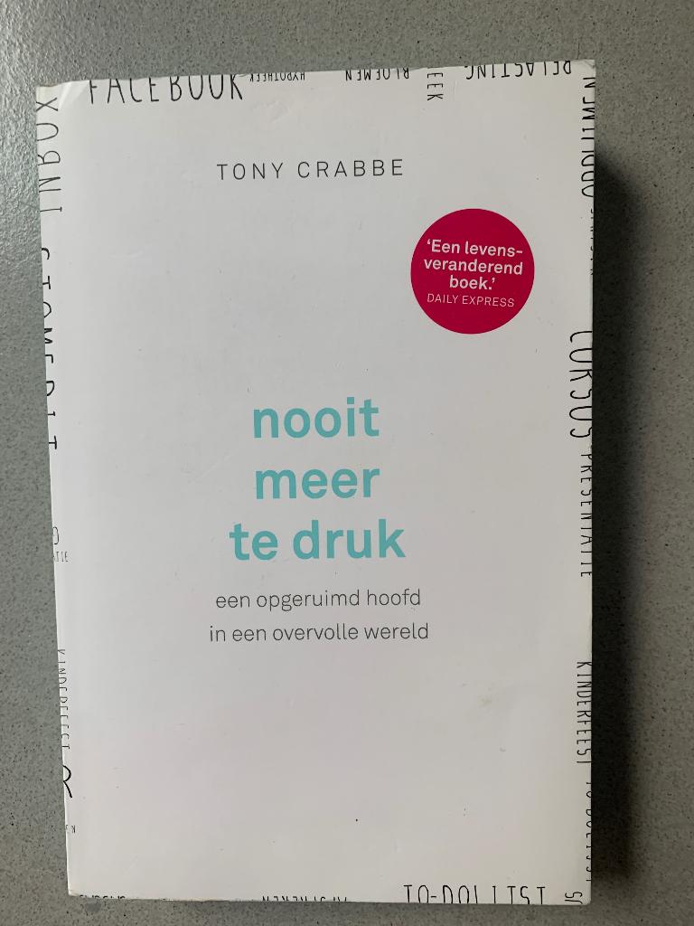 Boek Nooit meer te druk, Tony Crabbe, Boeken, Psychologie, Ophalen of Verzenden, Zo goed als nieuw