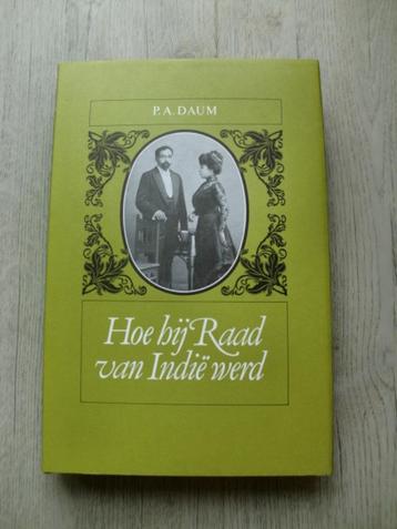 P.A. Daum - Hoe hij Raad van Indië werd (Hardcover met s.o.) beschikbaar voor biedingen