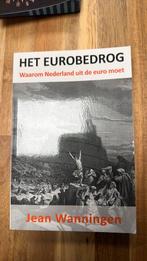 Jean Wanningen - Het eurobedrog, Boeken, Ophalen of Verzenden, Zo goed als nieuw, Jean Wanningen