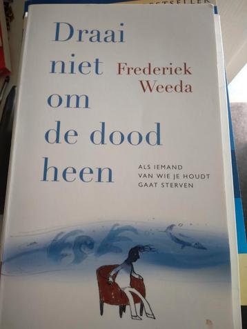 Draai niet om de dood heen-Frederiek Weeda