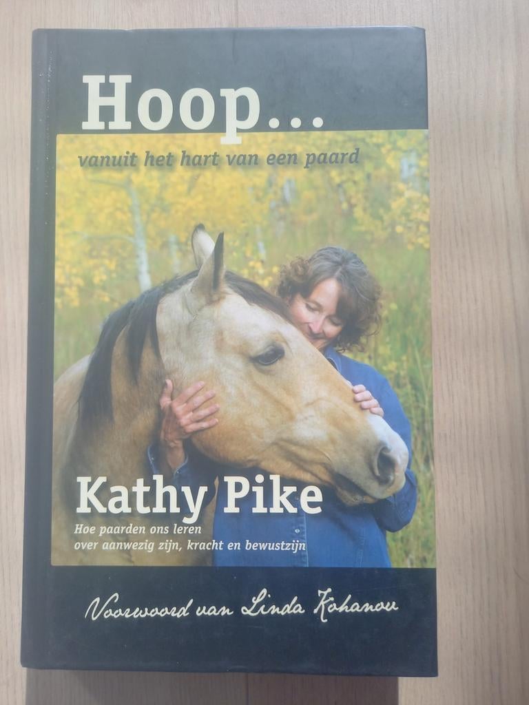 Hoop... vanuit het hart van een paard - Kathy Pike, Achtergrond en Informatie, Spiritualiteit algemeen, Kathy Pike, Ophalen of Verzenden
