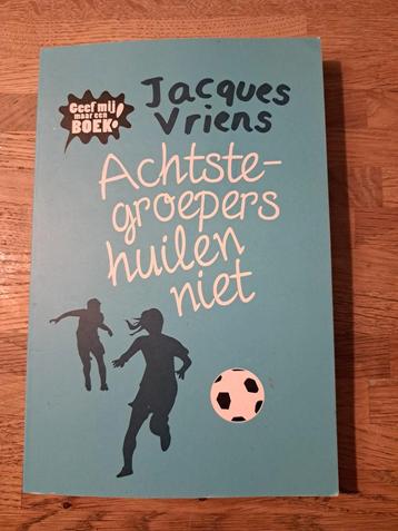 Jacques Vriens - Achtste-groepers huilen niet