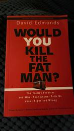 Would you kill the fat man? - David Edmonds, Ophalen of Verzenden, Zo goed als nieuw, Praktische filosofie, David Edmonds