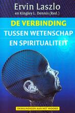 De Verbinding Tussen Wetenschap en Spiritualiteit, Boeken, Achtergrond en Informatie, Spiritualiteit algemeen, Ervin László, Ophalen of Verzenden