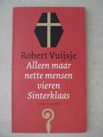 Robert Vuijsje - Alleen maar nette mensen vieren Sinterklaas, Boeken, Literatuur, Nieuw, Ophalen of Verzenden