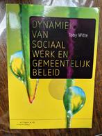 Dynamiek van sociaal werk en gemeentelijk beleid, Boeken, Politiek en Maatschappij, Ophalen of Verzenden, Zo goed als nieuw, Toby Witte