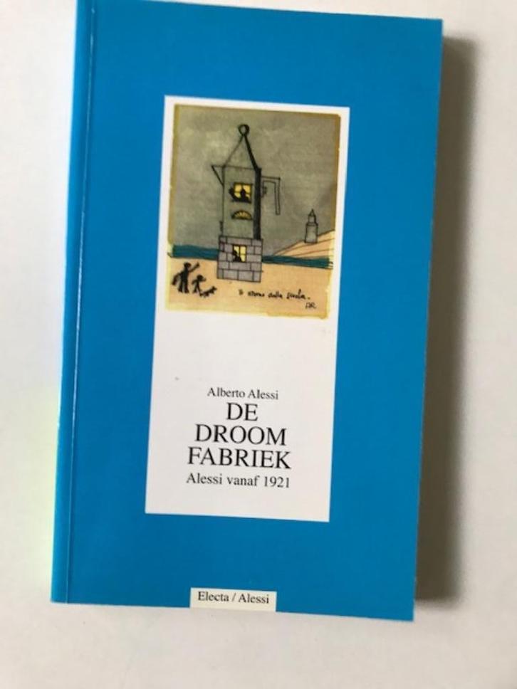 De Droomfabriek , Alessi vanaf 1921 , Alberto Alessi, Boeken, Kunst en Cultuur | Fotografie en Design, Zo goed als nieuw, Overige onderwerpen