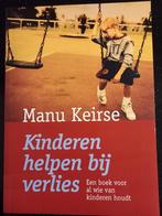 Manu Keirse - Kinderen helpen bij verlies, Sociale wetenschap, Ophalen of Verzenden, Zo goed als nieuw, Manu Keirse