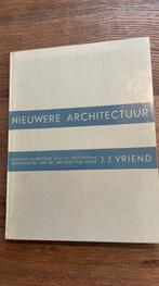Nieuwere architectuur, door J.J. Vriend, J. J. Vriend, Ophalen of Verzenden, Zo goed als nieuw, Stijl of Stroming