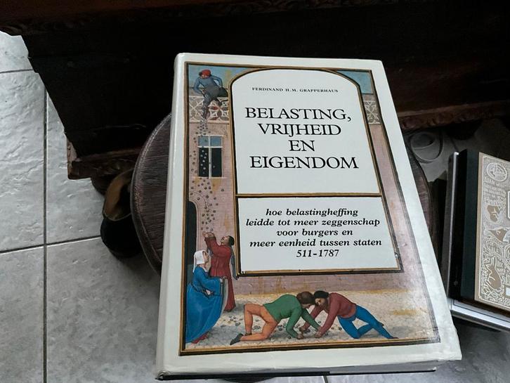 Belasting, Vrijheid en Eigendom - Grapperhaus, Boeken, Politiek en Maatschappij, Gelezen, Politiek en Staatkunde, Nederland, Ophalen of Verzenden
