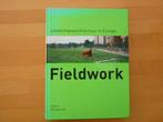 Landschapsarchitectuur in Europa Fieldwork, Ophalen of Verzenden, Zo goed als nieuw