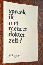 Spreek ik met meneer dokter zelf? P.Luyckx, Ophalen of Verzenden, Gelezen, Noord-Brabant