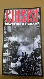 Beatrice de Graaf - Crisis!, Ophalen of Verzenden, Zo goed als nieuw, Beatrice de Graaf