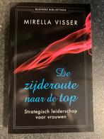 De Zijderoute naar de Top - Mirella Visser, Boeken, Ophalen of Verzenden, Nieuw, Management