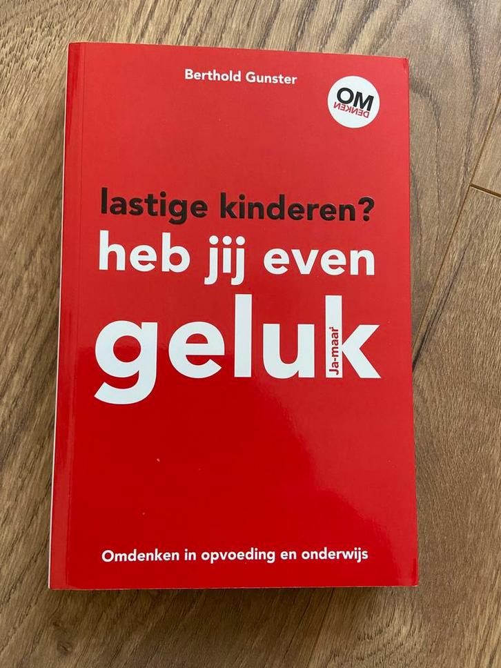 Berthold Gunster - Lastige kinderen? Heb jij even geluk, Boeken, Psychologie, Zo goed als nieuw, Ontwikkelingspsychologie, Ophalen of Verzenden