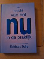 De Kracht van het Nu in de Praktijk - Eckhart Tolle, Boeken, Achtergrond en Informatie, Spiritualiteit algemeen, Ophalen of Verzenden