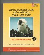 Spelenderwijs opvoeden van uw pup - Peter Beekman, Ophalen of Verzenden, Nieuw, Honden