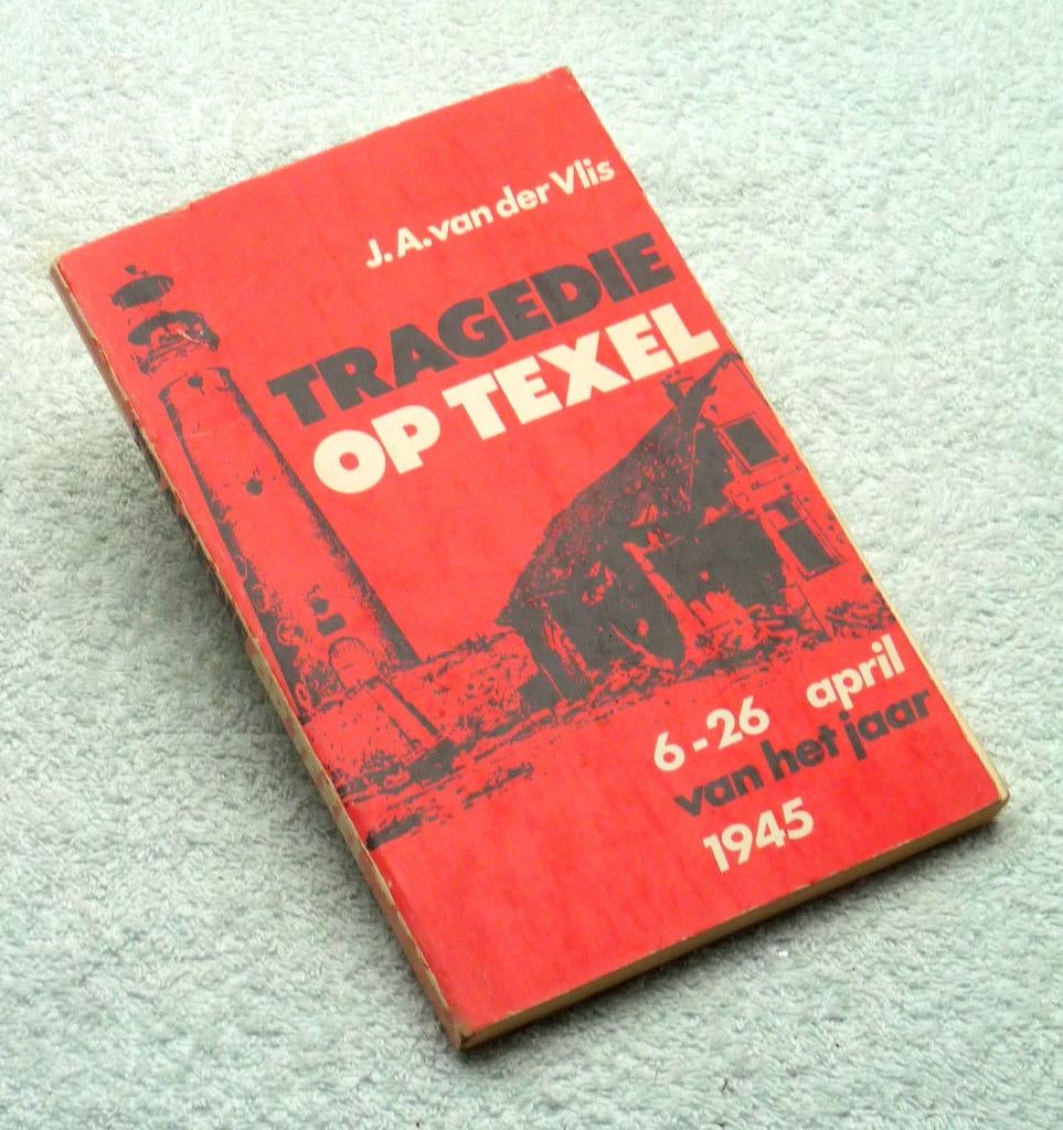 "Tragedie op Texel". 6-26 april in het jaar 1945, Boeken, Gelezen, 14e eeuw of eerder, Ophalen of Verzenden, J.a. van der vlis