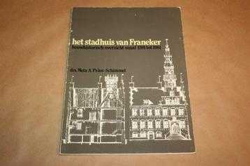 Het stadhuis van Franeker. Bouwhist. overzicht 1591 tot 1981 beschikbaar voor biedingen