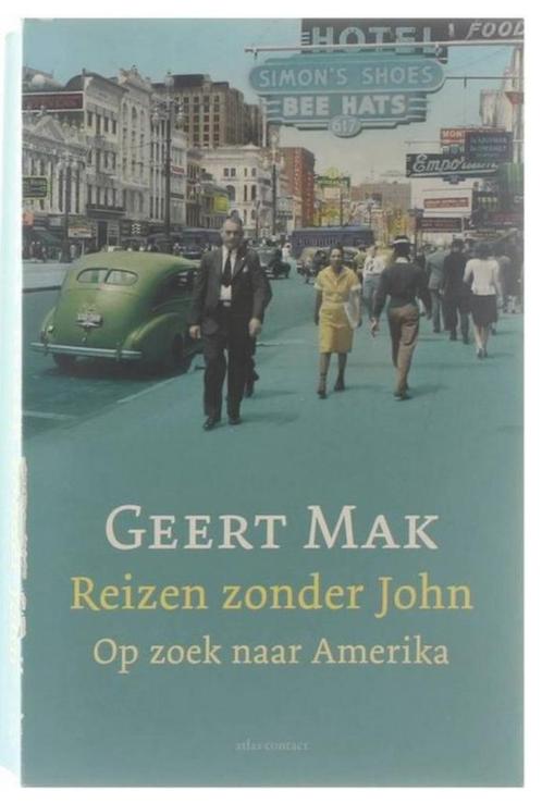 Reizen zonder John op zoek naar Amerika - Geert Mak, Boeken, Geschiedenis | Wereld, Zo goed als nieuw, Noord-Amerika, 20e eeuw of later