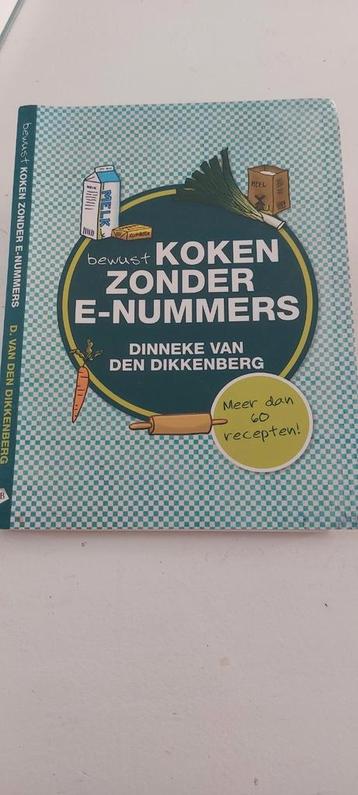 Dinneke van den Dikkenberg - Bewust koken zonder e-nummers beschikbaar voor biedingen