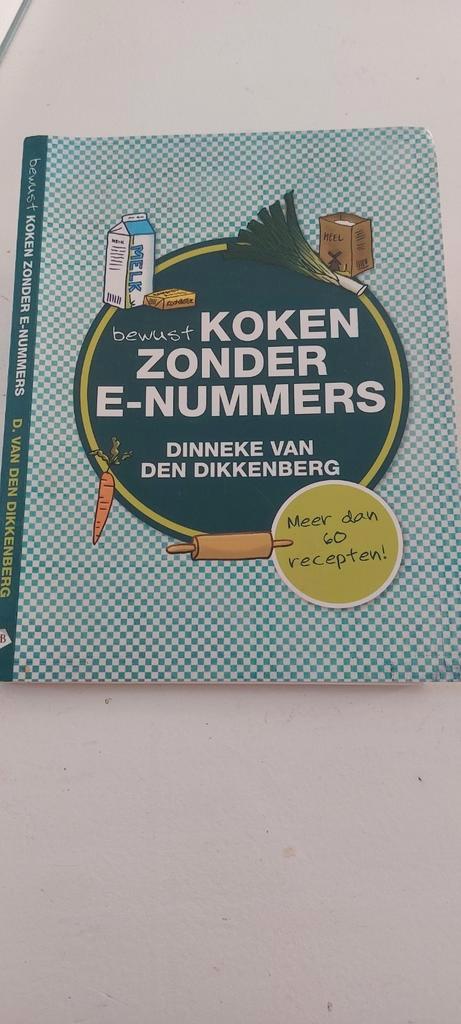 Dinneke van den Dikkenberg - Bewust koken zonder e-nummers, Boeken, Kookboeken, Zo goed als nieuw, Ophalen of Verzenden