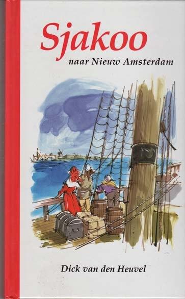 Sjakoo naar Nieuw-Amsterdam - Dick van den Heuvel, Boeken, Ophalen, Zo goed als nieuw