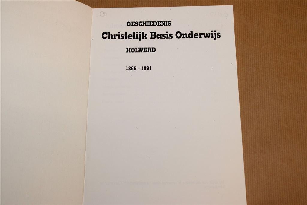 Geschiedenis Christelijk Onderwijs Holwerd, School 1866-1991, Ophalen of Verzenden, Gelezen