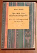 op zoek naar het verloren geluk Jean Liedloff NIEUWSTAAT, Boeken, Ophalen of Verzenden, Zo goed als nieuw