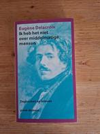 Ik heb het niet over middelmatige mensen, Boeken, Gelezen, Ophalen of Verzenden, Delacroix, Eugene, Nederland